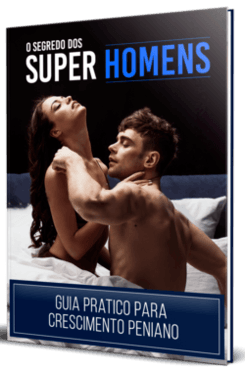 E-BOOK EXCLUSIVO: O SEGREDO DOS SUPER HOMENS - GUIA PRÁTICO PARA CRESCIMENTO PENIANO