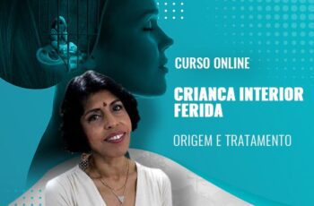 CRIANÇA INTERIOR FERIDA: ORIGEM E TRATAMENTO (CURSO ON-LINE)