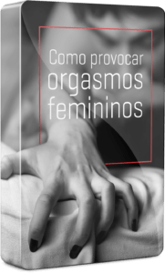 Como Provocar Orgasmos Femininos