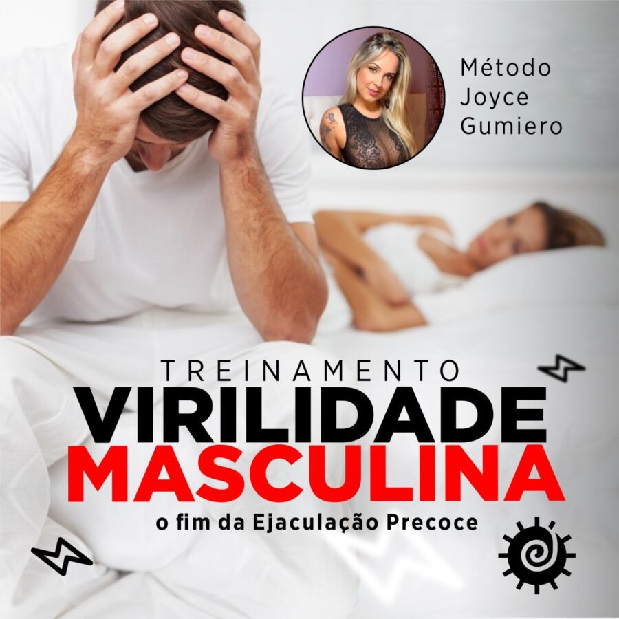 Virilidade Masculina - Método Joyce Gumiero